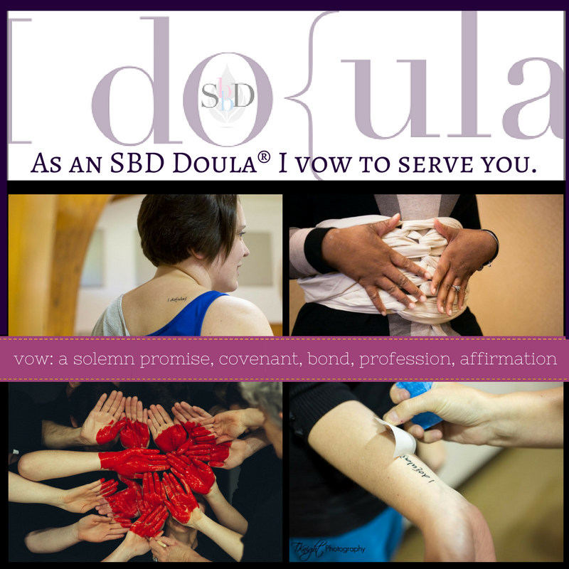 As an SBD Doula®I vow to serve you. (1)